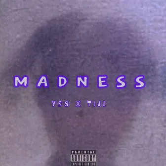 Madness by Tiji