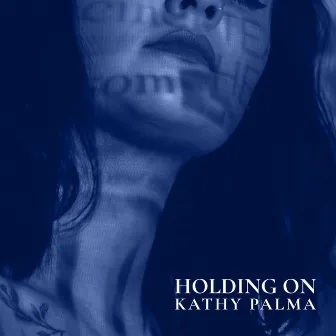 Holding On by Kathy Palma