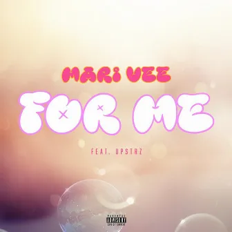 For Me by Mari Vee