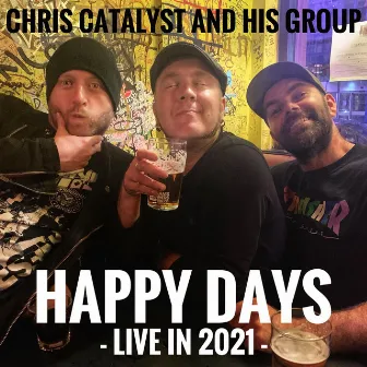 Happy Days (Live In 2021) by Chris Catalyst