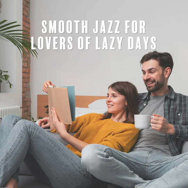 Smooth Jazz for Lovers of Lazy Days: Home Oasis, Time for Yourself, Necessary Regeneration