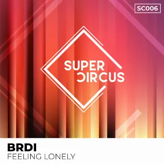 Feeling Lonely by BRDI