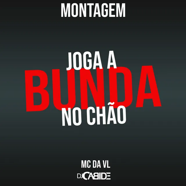 Montagem Joga a Bunda no Chão