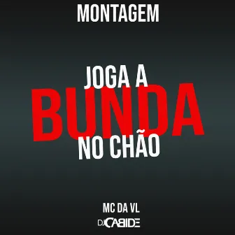 Montagem Joga a Bunda no Chão by Mc Da VL