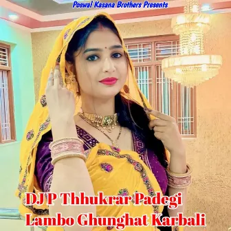 DJ P Thhukrar Padegi Lambo Ghunghat Karbali by Unknown Artist