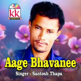 Aage Bhavanee by Santosh Thapa