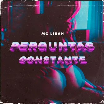 Perguntas Constante by Mc Libah