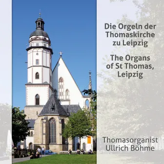 Thomasorganist Ullrich Böhme: Die Orgeln der Thomaskirche zu Leipzig (Thomas Organist Ullrich Böhme: The Organs of St Thomas, Leipzig) by Carl Piutti