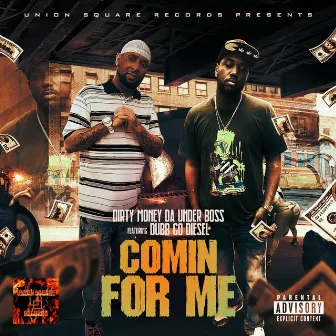 COMIN FOR ME by DIRTY MONEY