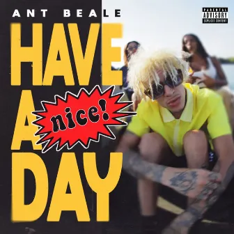 Have a Nice Day by Ant Beale