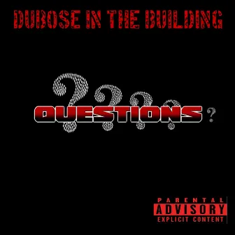 Questions by DuBose In The Building