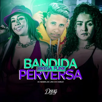 Bandida Perversa by Mc Lina