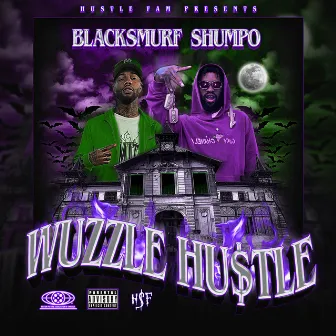 WUZZLE HUSTLE by Hollyhood Shumpo