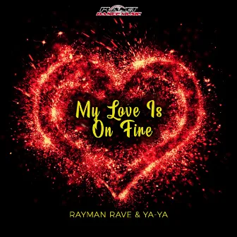 My Love Is On Fire by Rayman Rave