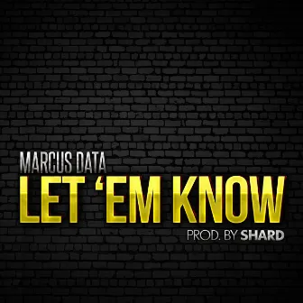 Let 'Em Know by Marcus Data