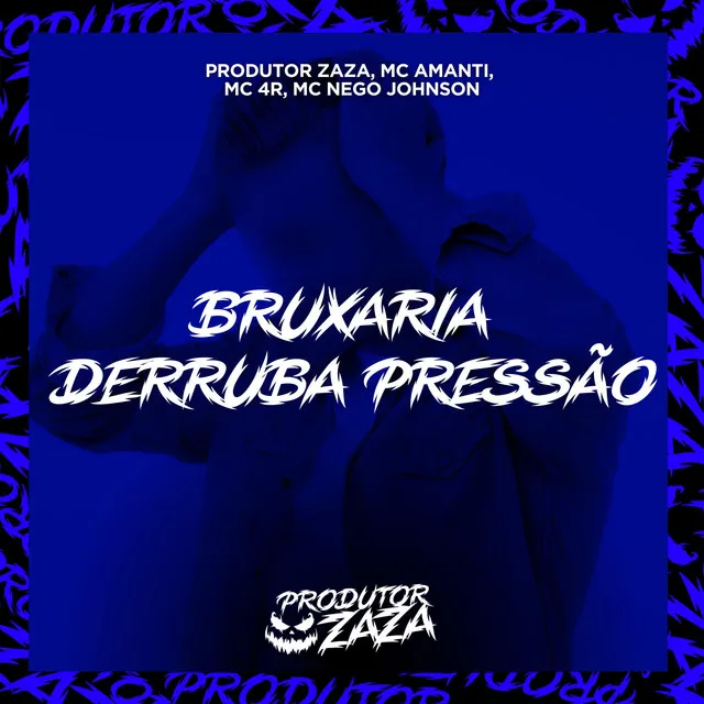 Bruxaria Derruba Pressão