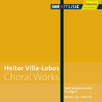 Villa-Lobos: Choral Works by SWR Vokalensemble Stuttgart