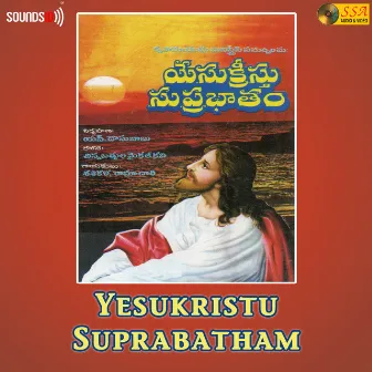 Yesukristu Suprabatham by Ramachari