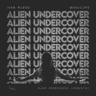 Alien Undercover (Acoustic Mix) by Ivan Russo