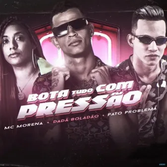 Bota Tudo com Pressão by Pato Problema