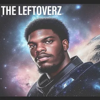 THE LEFTOVERZ by Consciousx