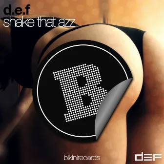 Shake That Azz by D.E.F