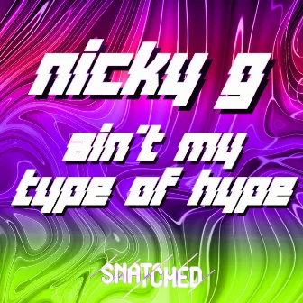 Ain't My Type of Hype by Nicky G