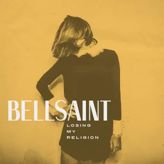 Losing My Religion by BELLSAINT