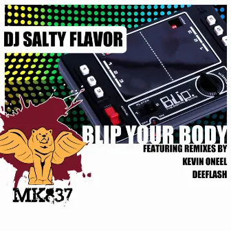 Blip Your Body by DJ Salty Flavor