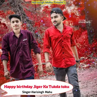 Happy birthday Jiger Ka Tukda tokuHappy birthday Jiger Ka Tukda toku by Harisingh Mahu