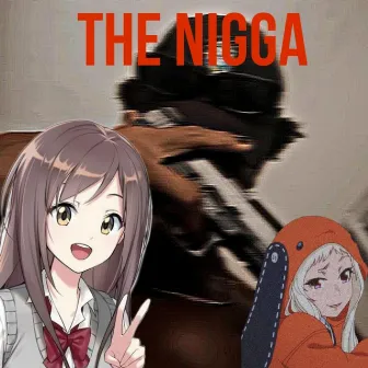 The nigga by Ollinigga