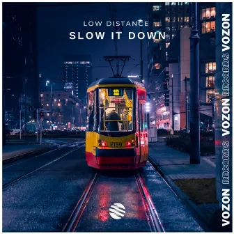 Slow It Down by Low Distance