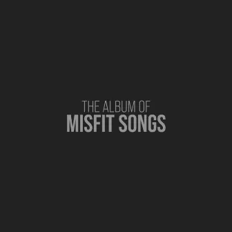 The Album of Misfit Songs by Jeff Knight