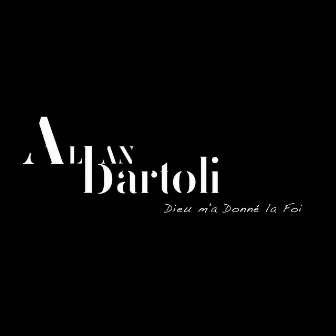 Dieu m'a donné la foi by Alban Bartoli