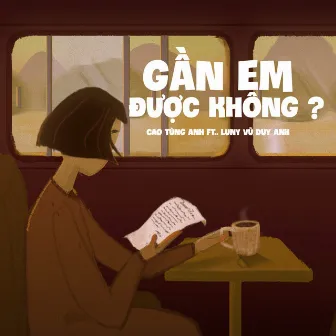 Gần Em Được Không by Luny Vũ Duy Anh