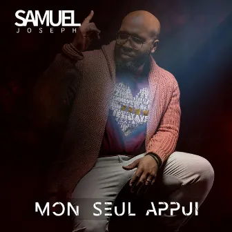 Mon Seul appui by Samuel Joseph