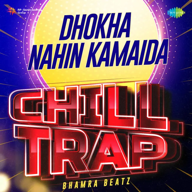 Dhokha Nahin Kamaida (Chill Trap)