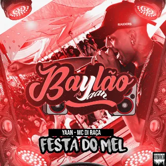 Bailão do Yan - Festa do Mel by Mc Di Raça