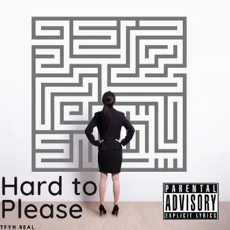 Hard to Please by Tfyh Real