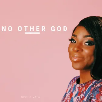 No Other God by Divine Yala