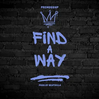 Find A Way by PremoGuap