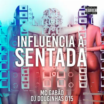 Influencia a Sentada by MC Gabão da ZK