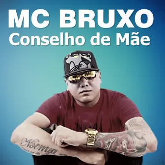 Conselho de Mãe by Mc Bruxo