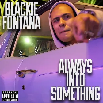 Always Into Something by Blackie Fontana