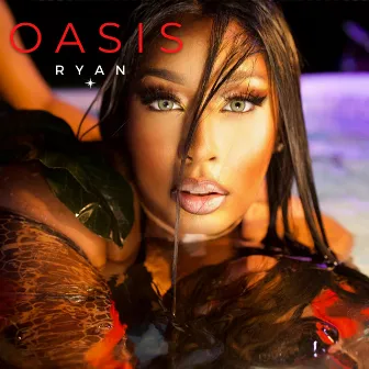 Oasis by Ryan