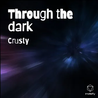 Through the dark by Crusty