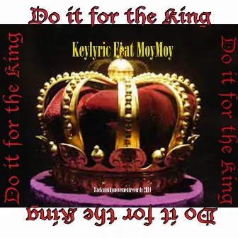 Do it for the king (feat. MoyMoy) by Keylyric