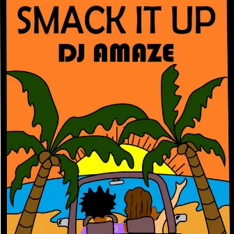 Smack It Up by DJ aMaZe