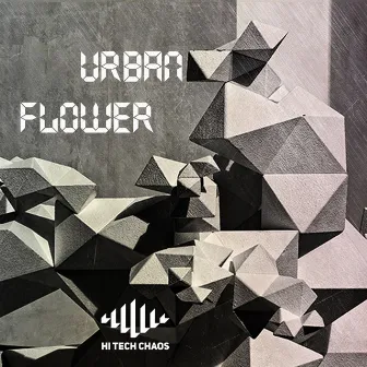 Urban Flower by Hi Tech Chaos