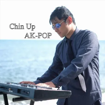 Chin Up by Ak-Pop